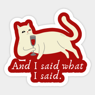 Cat wine: And I said what I said. Sticker